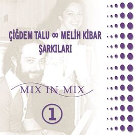 Album cover of Çiğdem Talu & Melih Kibar Şarkıları / Mix in Mix