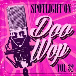 Album cover of Spotlight on Doo Wop, Vol. 32