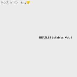 Album cover of Rock n' Roll Baby: Beatles Lullabies, Vol. 1