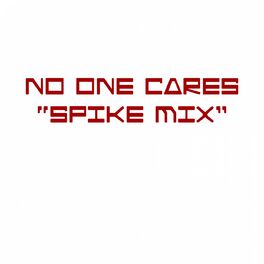Album cover of No One Cares (Spike Mix)