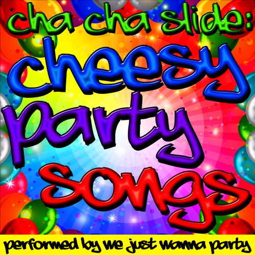 We Just Wanna Party Cha Cha Slide Cheesy Party Songs lyrics