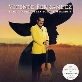 Album cover of Vicente Fernandez Y Los Mas Grandes Exitos De Los Dandys