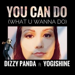 Album cover of You Can Do (What U Wanna Do) (feat. Yogishine)