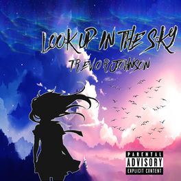 Trevor Johnson Look Up In The Sky Lyrics And Songs Deezer