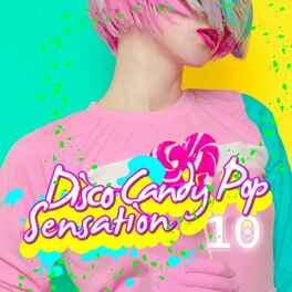 Album cover of Disco Candy Pop Sensation, Vol. 10