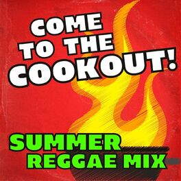 Album cover of Come To The Cookout! Summer Reggae Mix