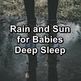 Album cover of Rain and Sun for Babies Deep Sleep