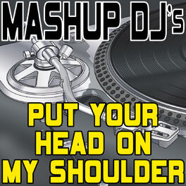Album cover of Put Your Head On My Shoulder (Remix Tools For Mash-Ups)