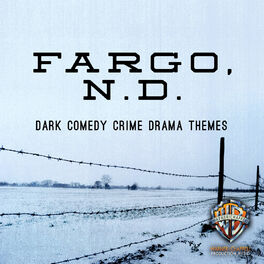 Album cover of Fargo, N D: Dark Comedy Crime Drama Themes
