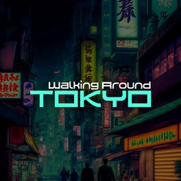 Album cover of Walking Around Tokyo: Asian Oriental Lofi Vibes 2023