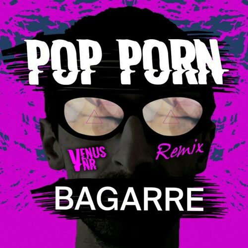 Porno De Zaho - Venus VNR - Pop Porn (Bagarre Remix): lyrics and songs | Deezer