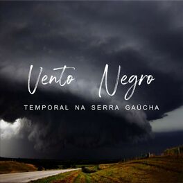 Album cover of Vento Negro - Temporal Na Serra Gaúcha