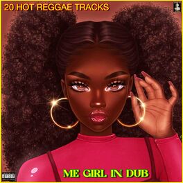 Album cover of Me Girl In Dub 20 Hot Reggae Tracks