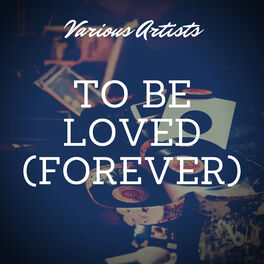 Album cover of To Be Loved (Forever)
