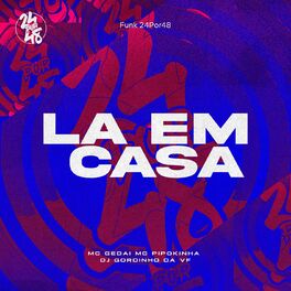 Album cover of La Em Casa (feat. MC Gedai & MC Pipokinha)