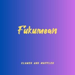 Album cover of Fukumean (Slowed And Muffled)