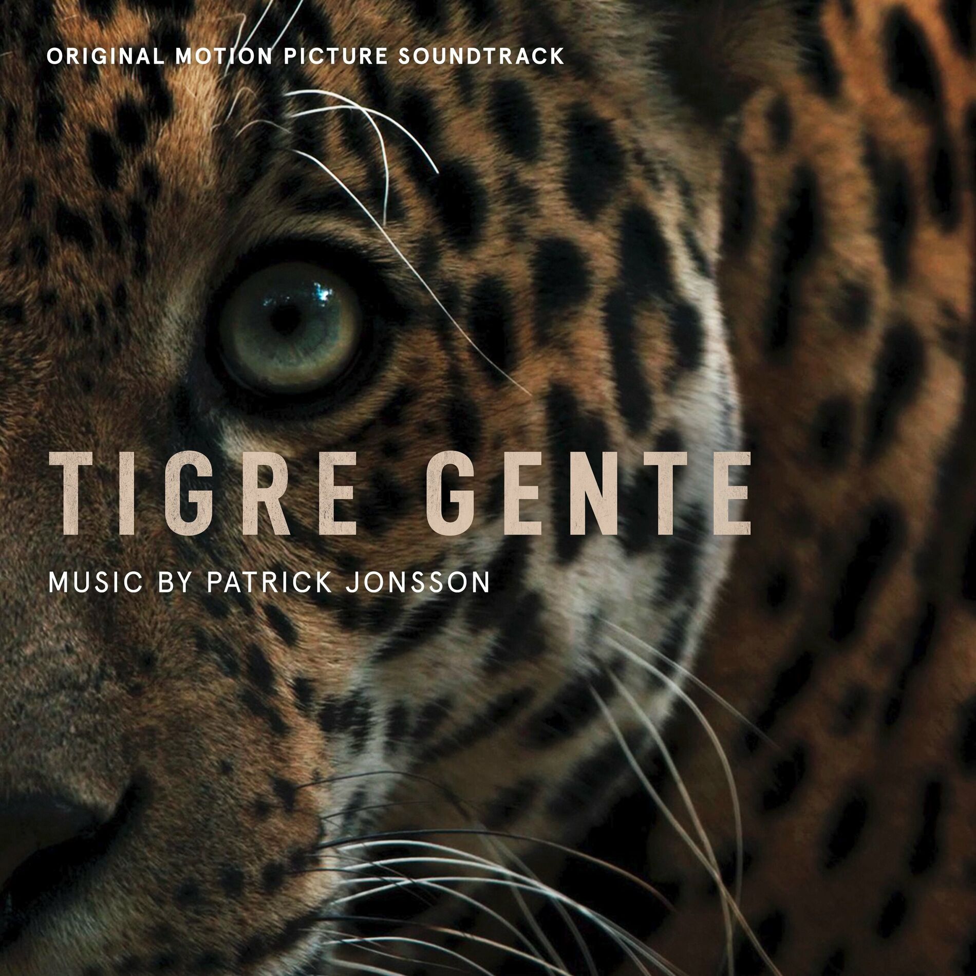 Patrick Jonsson - Tigre Gente (Original Motion Picture Soundtrack): letras  y canciones | Escúchalas en Deezer