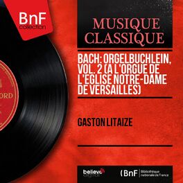 Album cover of Bach: Orgelbüchlein, vol. 2 (À l'orgue de l'Église Notre-Dame de Versailles) (Mono Version)