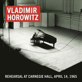 Album cover of Vladimir Horowitz Rehearsal at Carnegie Hall, April 14, 1965 (Remastered)