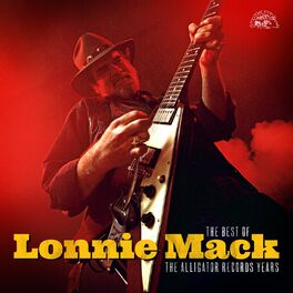 Album cover of The Best Of Lonnie Mack - The Alligator Records Years