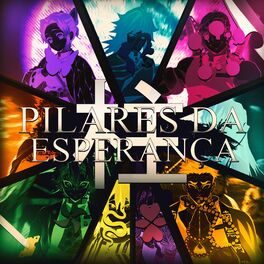 Album cover of Pilares da Esperança (Hashiras) (feat. Neko Music, Orfali, M4rkim, Teaga, Dya Rapper, BLAZE RAPPER & OrionOz)