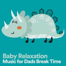 Album cover of Baby Relaxation Music for Dads Break Time