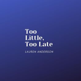 Album cover of Too Little, Too Late