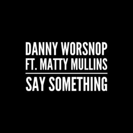 Album cover of Say Something (feat. Matty Mullins)