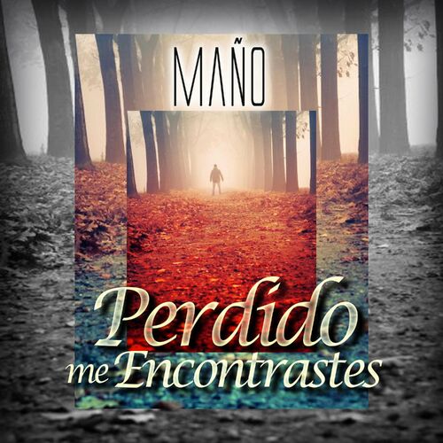 Mano - Perdido Me Encontrastes: lyrics and songs