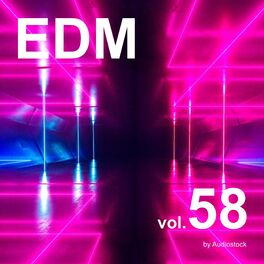 Album cover of EDM, Vol. 58 -Instrumental BGM- by Audiostock