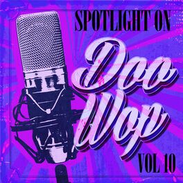 Album cover of Spotlight on Doo Wop, Vol. 10