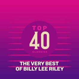 Album cover of Top 40 Classics - The Very Best of Billy Lee Riley