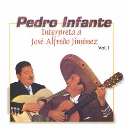 Album cover of Pedro Infante interpreta a José Alfredo Jiménez Vol. 1