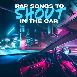 Album cover of Rap Songs To Shout In The Car