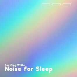 Album cover of Soothing White Noise for Sleep: Relaxing Sounds for Insomnia Relief