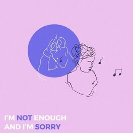 Album cover of I'm Not Enough and I'm Sorry
