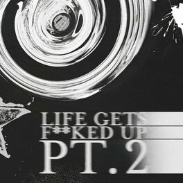 7evin7ins Life Gets F Ked Up Pt 2 Lyrics And Songs Deezer