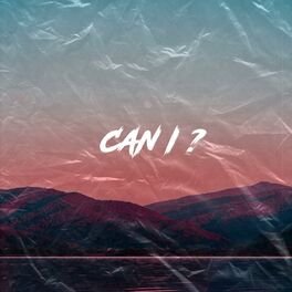 Album cover of Can I (feat. Avanthay and Ceazor)