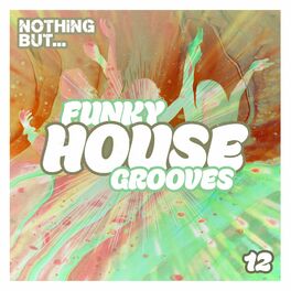 Album cover of Nothing But... Funky House Grooves, Vol. 12