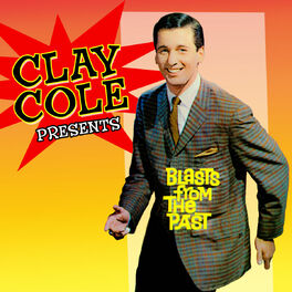 Album cover of Clay Cole Presents Blasts From The Past