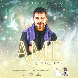Ama e dimentica (Italo-Portuguese Version) - Padre Fábio de Melo Download