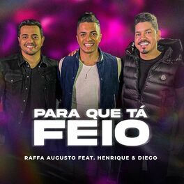 Album cover of Para Que Tá Feio (feat. Henrique & Diego)