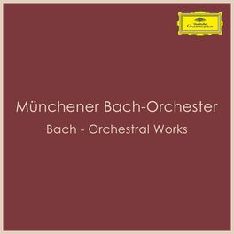 Album cover of Bach - Orchestral Works