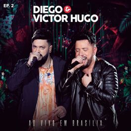 Album cover of Diego & Victor Hugo Ao Vivo em Brasília - EP2