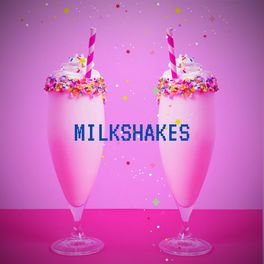 Album cover of Milk Shakes