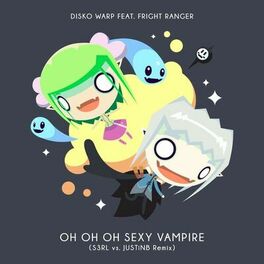 Album cover of Oh Oh Oh Sexy Vampire (feat. Fright Ranger) [S3rl & Justinb Remix]