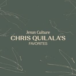 Album cover of Jesus Culture: Chris Quilala's Favorites
