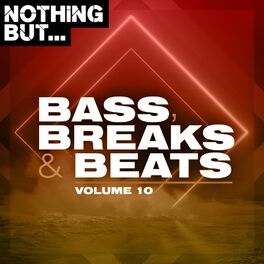 Album cover of Nothing But... Bass, Breaks & Beats, Vol. 10