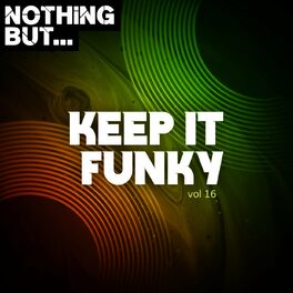 Album cover of Nothing But... Keep It Funky, Vol. 16