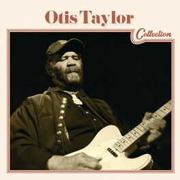 Album cover of Otis Taylor Collection